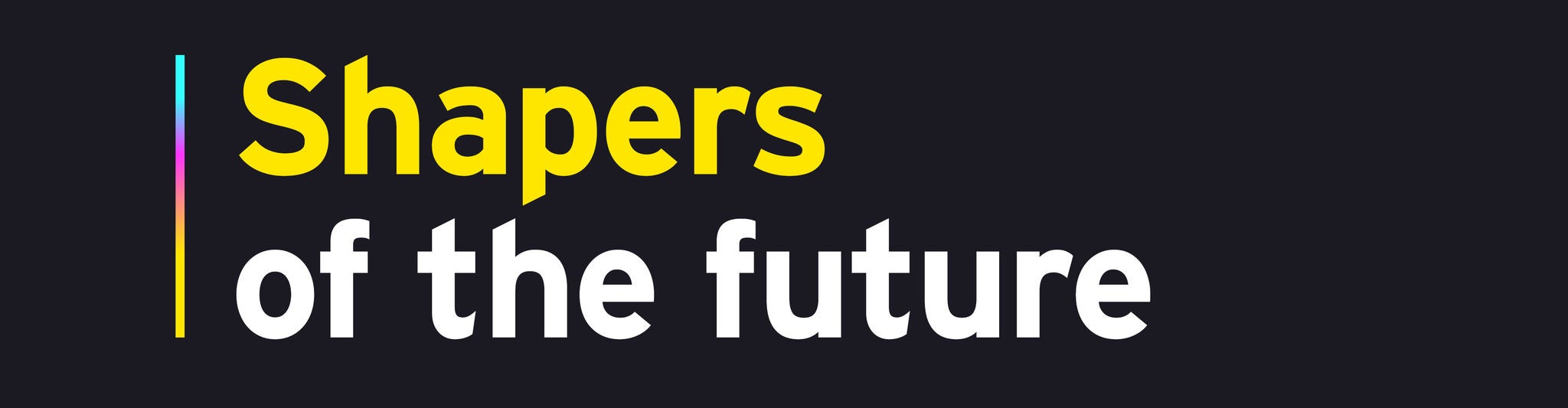 Shapers of the future