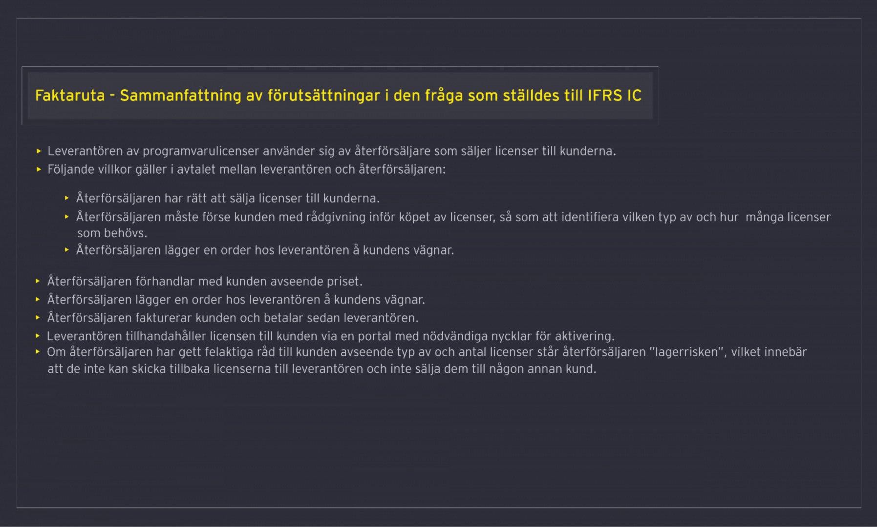 Sammanfattning av förutsättningar i den fråga som ställdes till IFRS IC